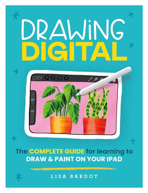 Drawing Digital: Master The Art Of Digital Drawing