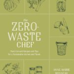 Zero-Waste Chef: Plant-Based Recipes for a Sustainable Kitchen