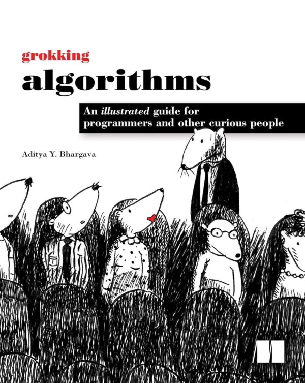 Grokking Algorithms: Master Algorithms With Illustrations