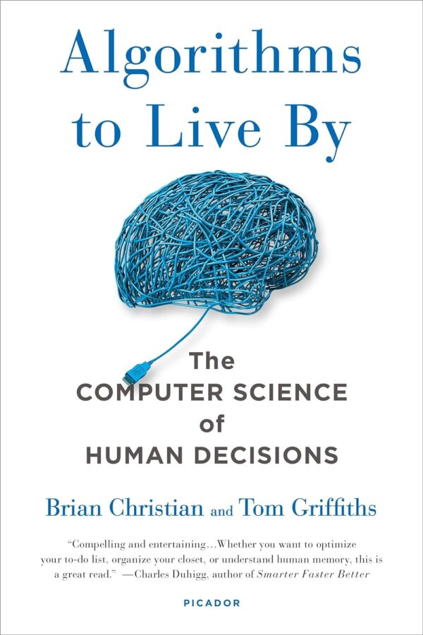 Algorithms To Live By: Unlock Human Decision-Making With Computer Science
