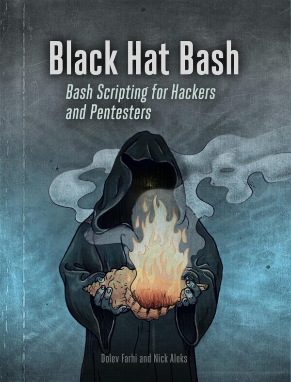 Black Hat Bash: Master Bash Scripting For Ethical Hacking