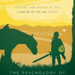 The Psychology of Zelda: Unraveling the Link Between Our World and Hyrule