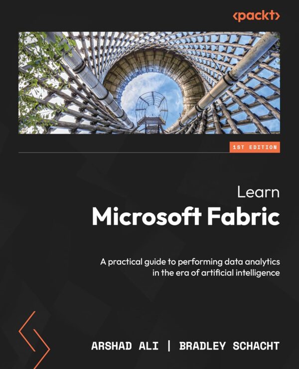 Master Data Analytics With Microsoft Fabric: A Guide For The Ai Era
