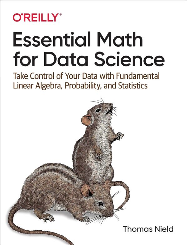 Master Data Science Math: Essential Linear Algebra, Probability, And Statistics