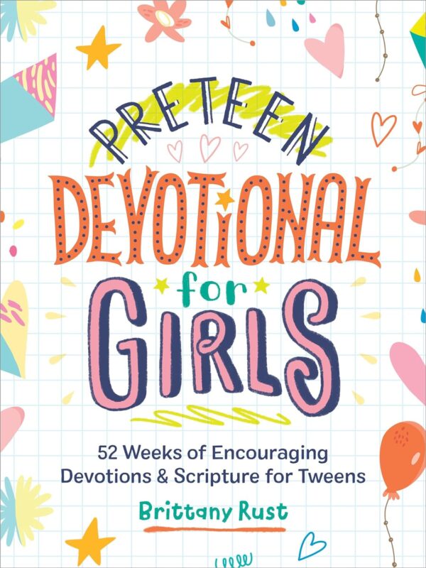 Preteen Devotional For Girls: Weekly Encouragement And Scripture For Tweens