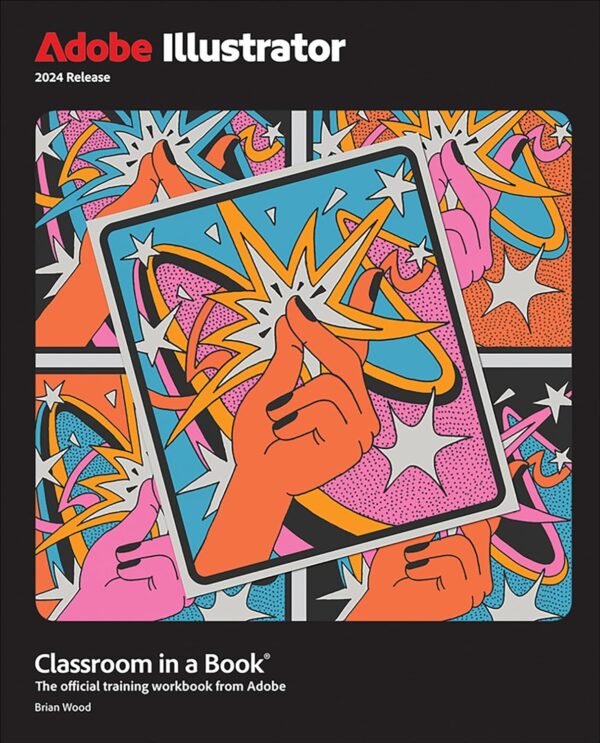 Adobe Illustrator Classroom In A Book (2024 Release): Master Vector Graphics