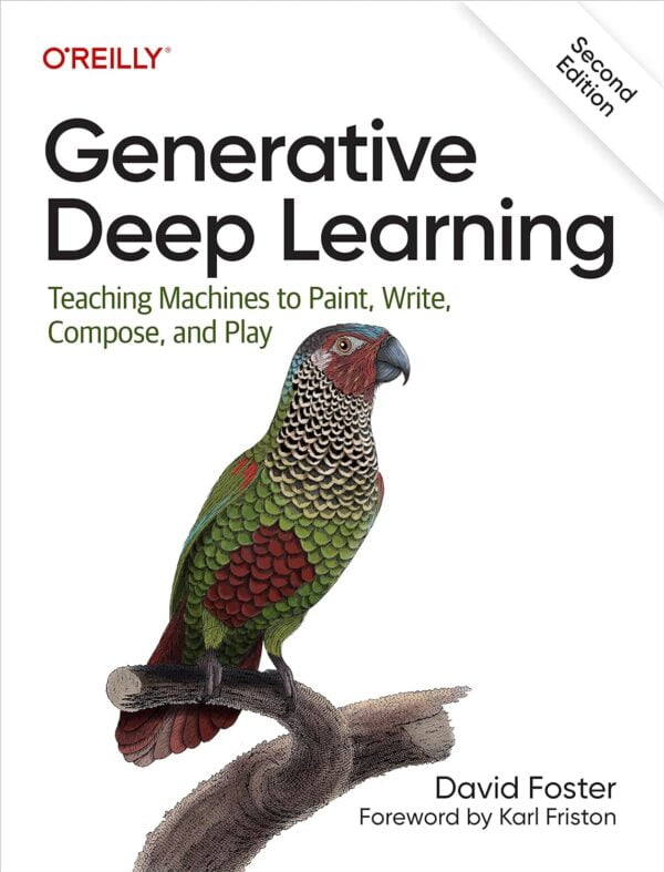 Generative Deep Learning: Unleash Ai'S Creative Potential