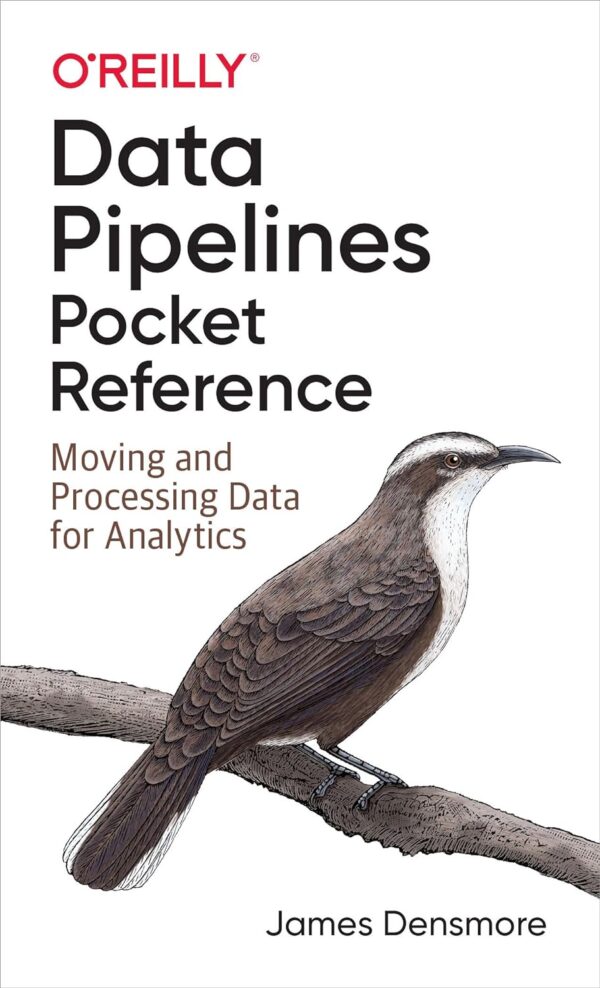 Data Pipelines Pocket Reference: Master Data Movement &Amp; Analytics
