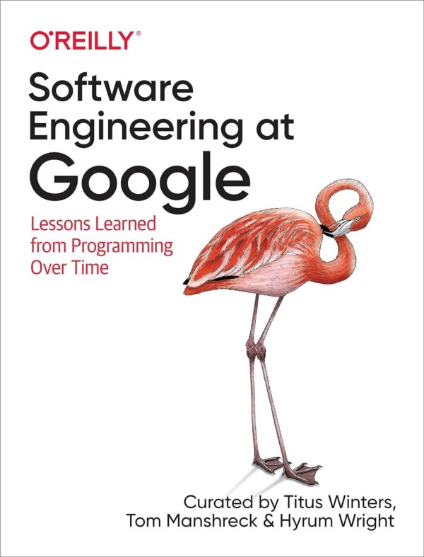 Master Software Engineering At Google: Time-Tested Programming Lessons