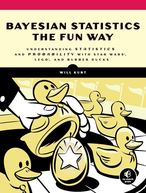 Bayesian Statistics Made Fun: Unlock Statistics With Star Wars, Lego, And Rubber Ducks