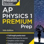 Princeton Review AP Physics 1 Premium Prep: 5 Practice Tests, Complete Review, Strategies