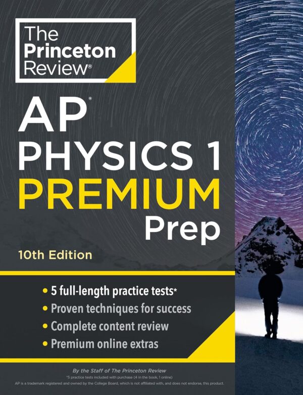 Princeton Review Ap Physics 1 Premium Prep: 5 Practice Tests, Complete Review, Strategies