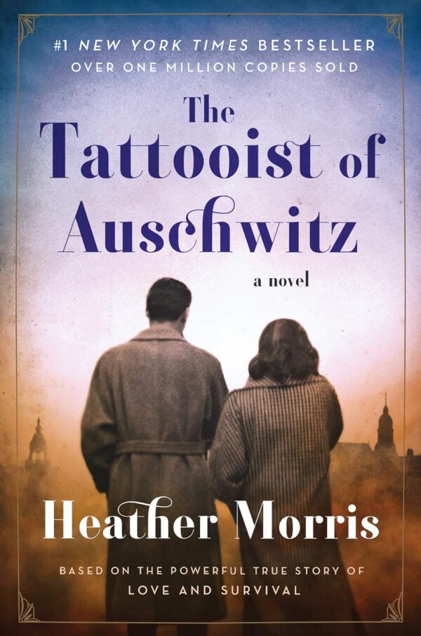 The Tattooist Of Auschwitz: A Haunting Novel Of Survival And Resilience