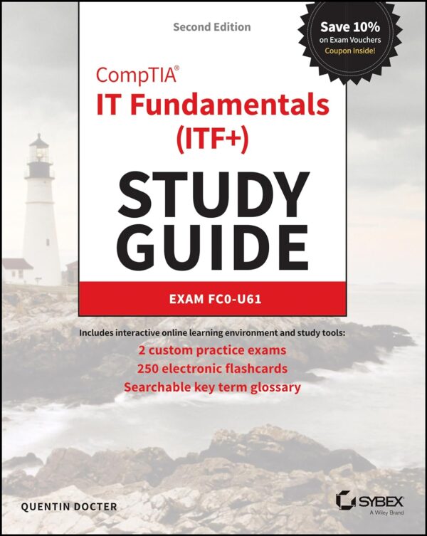 Comptia It Fundamentals (Itf) Study Guide: Ace Exam Fc0-U61 With Sybex