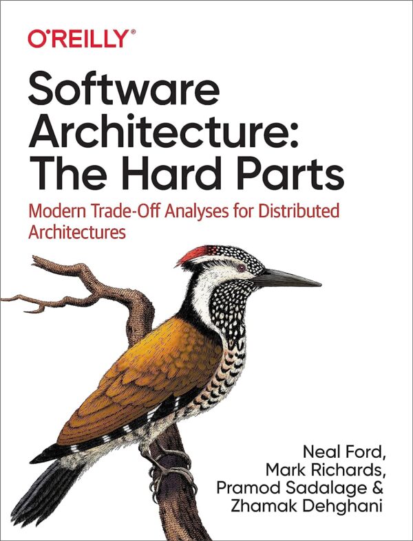 Software Architecture: The Hard Parts: Modern Trade-Offs For Distributed Architectures
