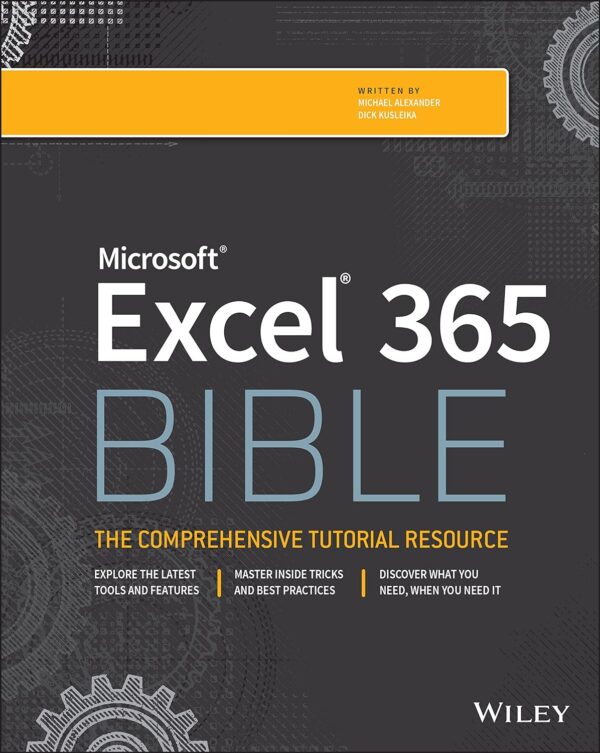 Microsoft Excel 365 Bible: The Ultimate Guide To Excel Mastery