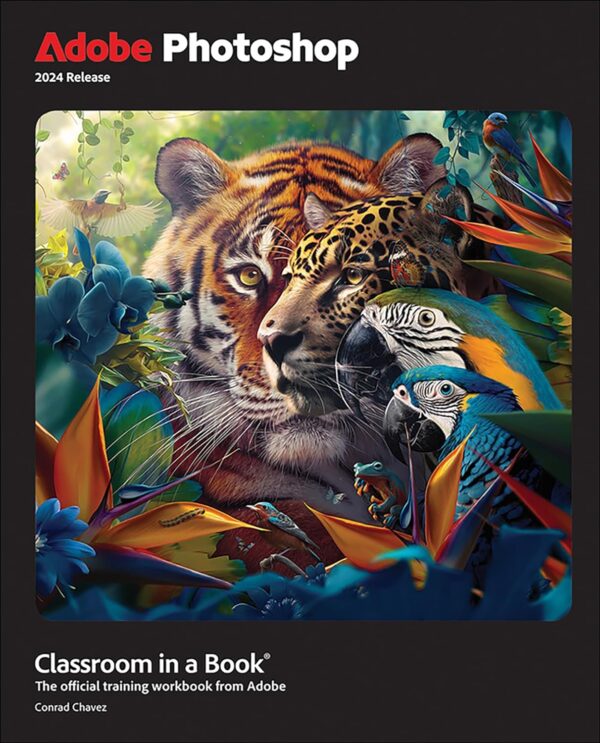 Adobe Photoshop Classroom In A Book (2024 Release): Master Photoshop Skills