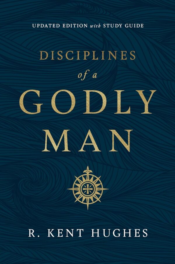 Disciplines Of A Godly Man: Transform Your Character, Strengthen Your Faith