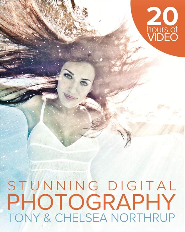 Stunning Digital Photography: Capture Life'S Moments With Clarity