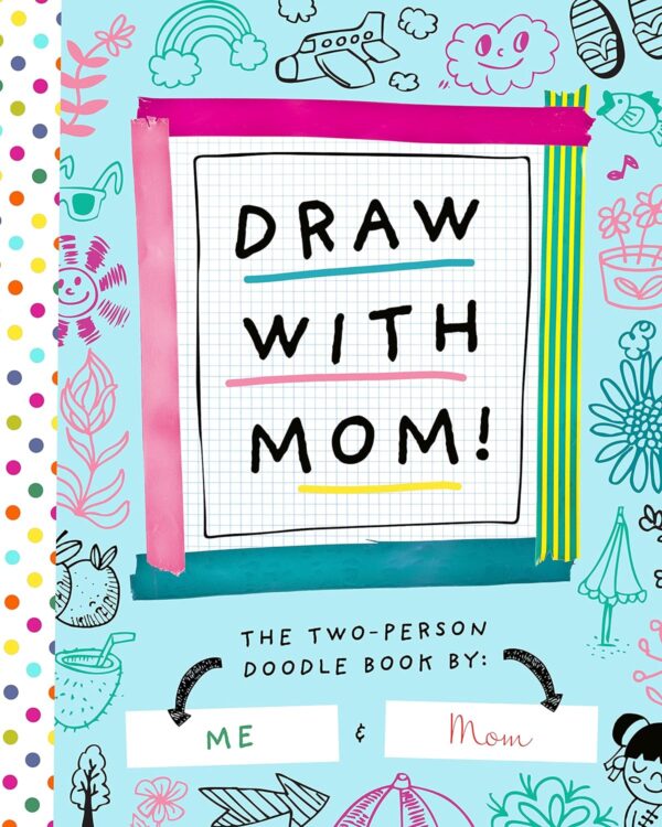 Draw With Mom!: The Two-Person Doodle Book