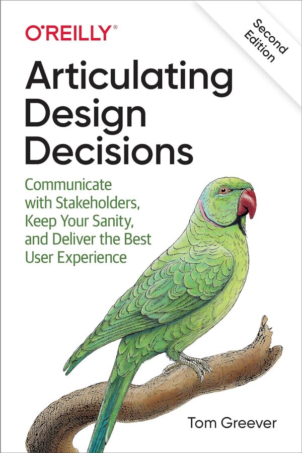 Articulate Design Decisions: Communicate Effectively, Stay Sane, Deliver Ux