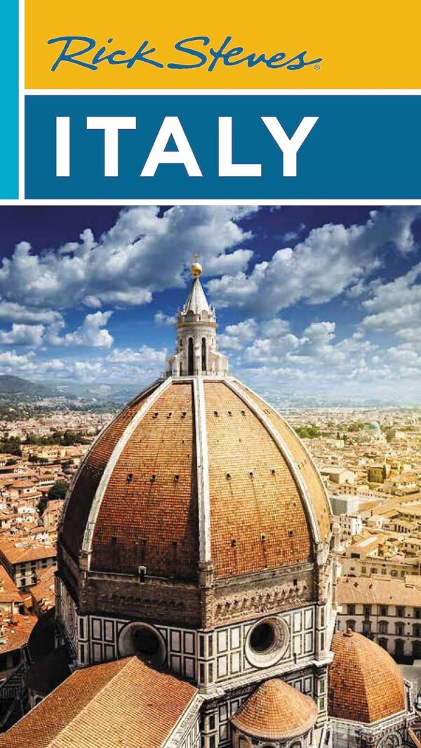 Rick Steves Italy: Your Essential Guide To Exploring Italy