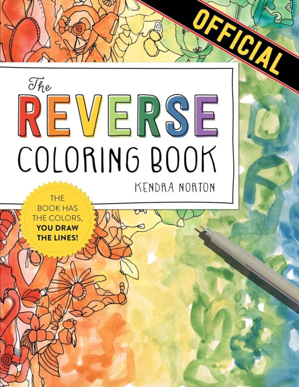 The Reverse Coloring Book: Draw The Lines, We'Ve Got The Colors!