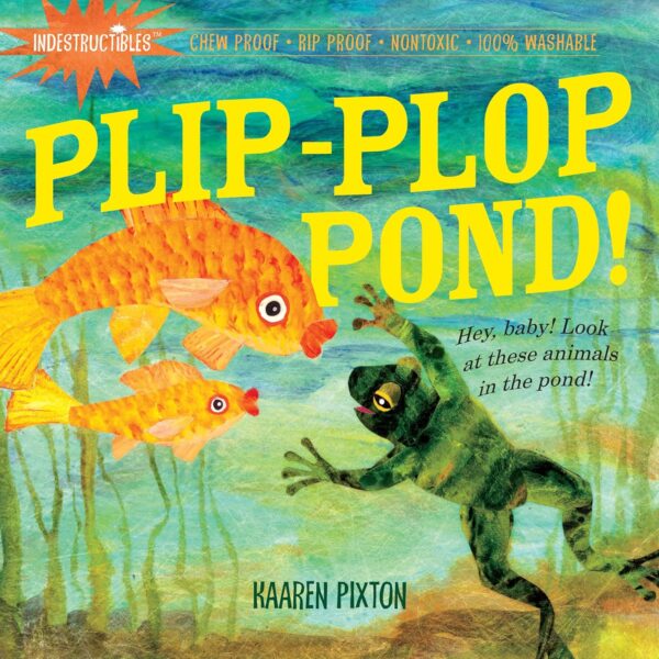 Indestructibles: Plip-Plop Pond! - Chew Proof, Rip Proof, Washable Baby Book