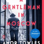 A Gentleman in Moscow: A Novel by Amor Towles