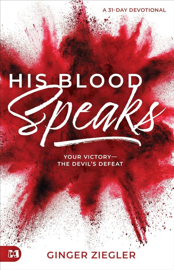 His Blood Speaks: 31-Day Devotional To Victory Over The Devil