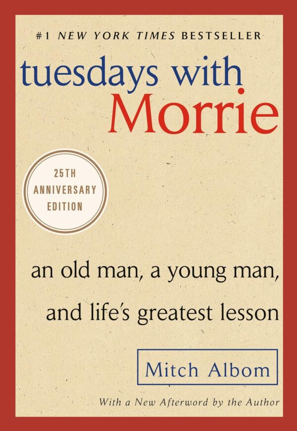 Tuesdays With Morrie: Life'S Greatest Lesson, 25Th Anniversary Edition