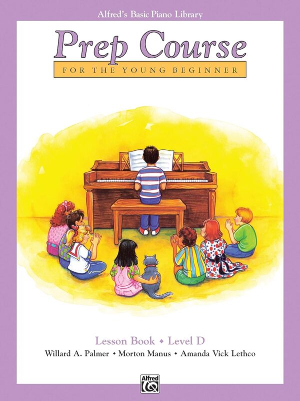 Alfred'S Basic Piano Prep Course Lesson Book, Bk D: Young Beginner'S Guide To Piano