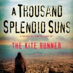 A Thousand Splendid Suns: A Heartbreaking and Unforgettable Novel