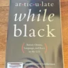 Articulate While Black