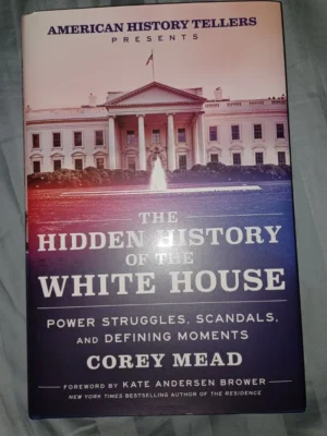 The Hidden History of the White House