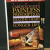 The Cardiologist's Painless Prescription for a Healthy Heart and a Longer Life