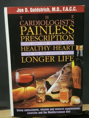 The Cardiologist's Painless Prescription for a Healthy Heart and a Longer Life