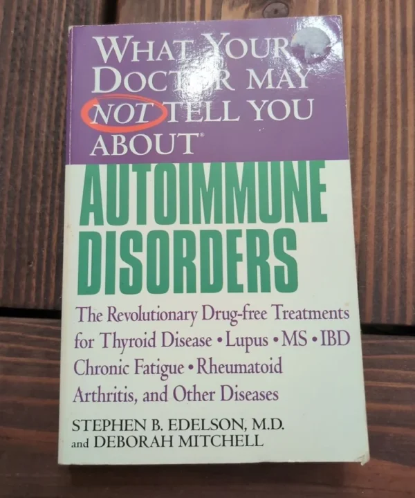 What Your Doctor May Not Tell You About(Tm): Autoimmune Disorders