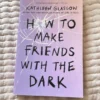 How to Make Friends with the Dark