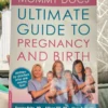 The Mommy Docs' Ultimate Guide to Pregnancy and Birth