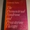 The Premenstrual Syndrome and Progesterone Therapy