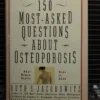 150 Most-Asked Questions about Osteoporosis