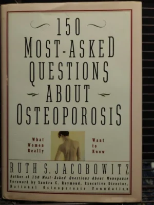 150 Most-Asked Questions about Osteoporosis