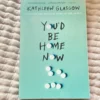 You'd Be Home Now