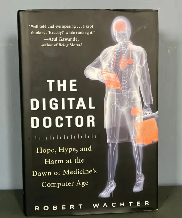 *Signed* The Digital Doctor: Hope, Hype, And Harm At The Dawn Of Medicine'S Computer Age