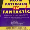 From Fatigued to Fantastic!