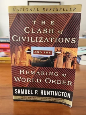 The Clash of Civilizations and the Remaking of World Order