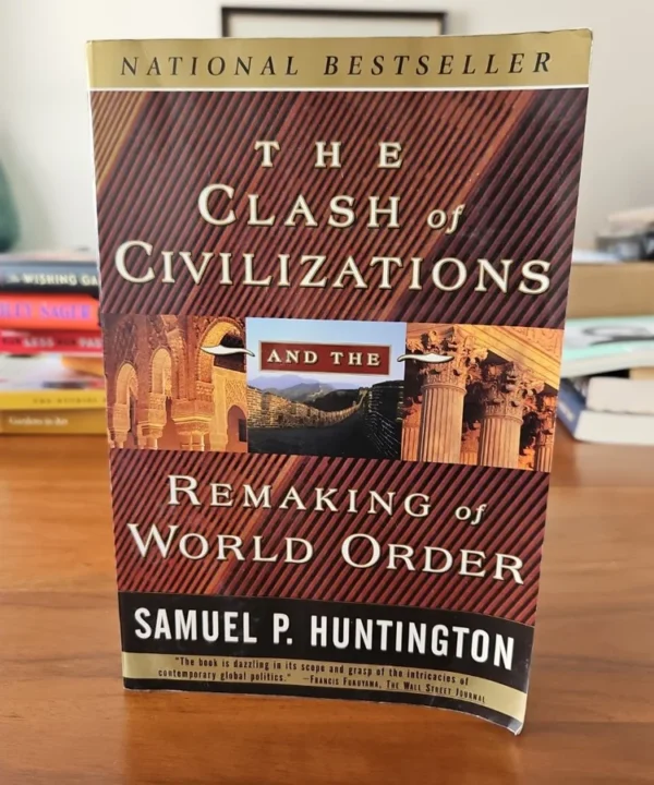 The Clash Of Civilizations And The Remaking Of World Order