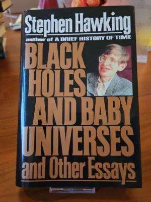 Black Holes and Baby Universes and Other Essays