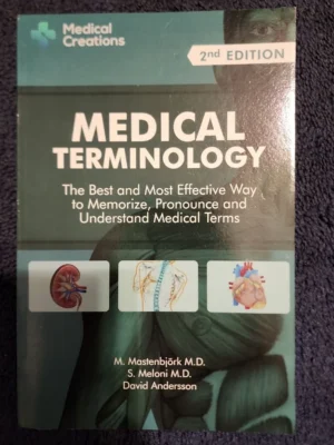 Medical Terminology: the Best and Most Effective Way to Memorize, Pronounce and Understand Medical Terms